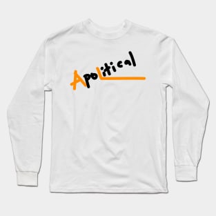 Apolitical in politics Long Sleeve T-Shirt